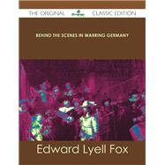 Behind the Scenes in Warring Germany by Fox, Edward Lyell, 9781486437375