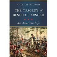 The Tragedy of Benedict Arnold by Malcom, Joyce Lee, 9781681777375