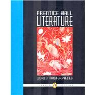 Prentice Hall Literature: World Masterpieces Penguin Edition by Prentice-Hall, Inc., 9780131317376