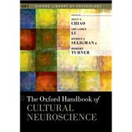 The Oxford Handbook of Cultural Neuroscience by Chiao, Joan; Li, Shu-Chen; Seligman, Rebecca; Turner, Robert, 9780199357376