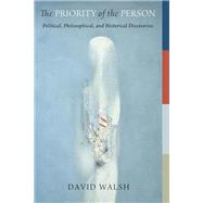 The Priority of the Person by Walsh, David, 9780268107376
