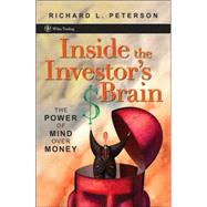 Inside the Investor's Brain The Power of Mind Over Money by Peterson, Richard L., 9780470067376