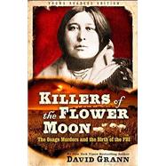 Killers of the Flower Moon: Adapted for Young Readers The Osage Murders and the Birth of the FBI by Grann, David, 9780593377376
