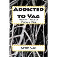 Addicted to Vag by Vag, Afro, 9781477687376