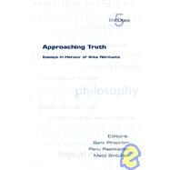 Approaching Truth : Essays in Honour of Ilkka Niiniluoto by Pihlstrom, Sami; Raatikainen, Panu; Sintonen, Matti, 9781904987376