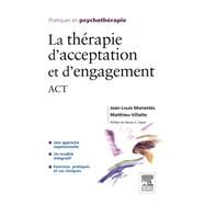 La thrapie d'acceptation et d'engagement by Jean-Louis Monests; Matthieu Villatte, 9782294717376