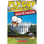 Fly Guy Presents: The White House (Scholastic Reader, Level 2) by Arnold, Tedd; Arnold, Tedd, 9780545917377
