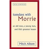 Tuesdays With Morrie: An Old Man, a Young Man, and Life's Greatest Lesson by Albom, Mitch, 9780751527377