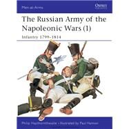 The Russian Army of the Napoleonic Wars (1) by Haythornthwaite, Philip J., 9780850457377