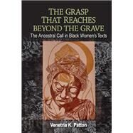 The Grasp That Reaches Beyond the Grave by Patton, Venetria K., 9781438447377