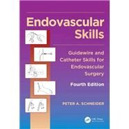 Endovascular Skills: Guidewire and Catheter Skills for Endovascular Surgery, Fourth Edition by Schneider; Peter, 9781482217377