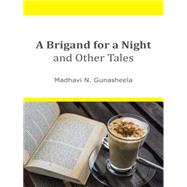 A Brigand for a Night and Other Tales by Gunasheela, Madhavi N., 9781482837377
