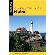Coastal Trails of Maine Including Acadia National Park by Kong, Dolores; Ring, Dan, 9781493037377