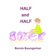 Half and Half 80%er by Baumgartner, Bonnie, 9781505907377
