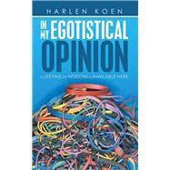 In My Egotistical Opinion by Koen, Harlen, 9781973667377