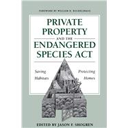 Private Property and the Endangered Species Act by Shogren, Jason F., 9780292777378