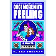 Once More with Feeling A Novel by Sussman, Elissa, 9780593357378