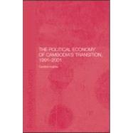 The Political Economy of the Cambodian Transition by Hughes,Caroline, 9780700717378