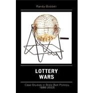 Lottery Wars Case Studies in Bible Belt Politics, 1986-2005 by Bobbitt, Randy, 9780739117378