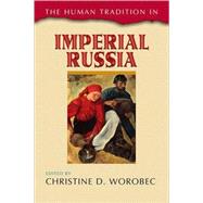 The Human Tradition in Imperial Russia by Worobec, Christine D., 9780742537378