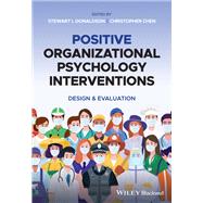 Positive Organizational Psychology Interventions Design and Evaluation by Donaldson, Stewart I.; Chen, Christopher, 9781118977378