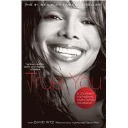 True You A Journey to Finding and Loving Yourself by Jackson, Janet; Ritz, David; Hunter, Karen, 9781416587378