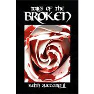 Tales of the Broken by Zuccarelli, Keith, 9781436387378