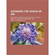 Sounding the Ocean of Air by Rotch, Abbott Lawrence, 9780217997379