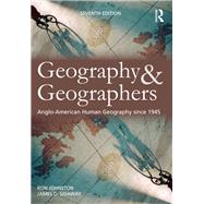 Geography and Geographers: Anglo-American Human Geography since 1945 by Johnston; Ron, 9780415827379