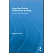 Cognitive Poetics and Cultural Memory: Russian Literary Mnemonics by Gronas; Mikhail, 9780415997379