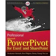 Professional Microsoft PowerPivot for Excel and SharePoint by Harinath, Sivakumar; Pihlgren, Ron; Lee, Denny Guang-Yeu, 9780470587379