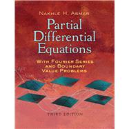 Partial Differential Equations with Fourier Series and Boundary Value Problems Third Edition by Asmar, Nakhle H., 9780486807379