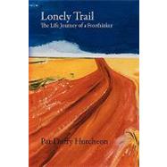 Lonely Trail : The Life Journey of a Freethinker by Morrison, Dan; Beissel, Henry, 9781436377379