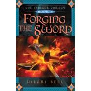 Forging the Sword by Bell, Hilari, 9781439107379