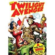 The Twilight Avenger by Wooley, John; Tidwell, Terry; Burcham, Butch Newton; Yee, Dennis; Tuma, Kevin George, 9781507727379