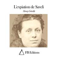 L'expiation De Saveli by Grville, Henry; FB Editions, 9781508647379