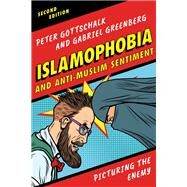 Islamophobia and Anti-Muslim Sentiment Picturing the Enemy by Gottschalk, Peter; Greenberg, Gabriel, 9781538107379