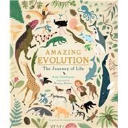 Amazing Evolution The Journey of Life by Claybourne, Anna; Robins, Wesley, 9781782407379