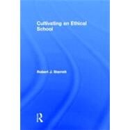 Cultivating an Ethical School by Starratt; Robert J., 9780415887380