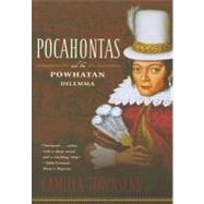 Pocahontas and the Powhatan Dilemma The American Portraits Series by Townsend, Camilla, 9780809077380