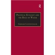 Political Ecology and the Role of Water: Environment, Society and Economy in Northern Yemen by LichtenthSler,Gerhard, 9781138277380