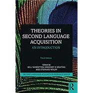 Theories in Second Language Acquisition by VanPatten, Bill; Keating, Gregory D.; Wulff, Stefanie, 9781138587380