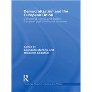 Democratization and the European Union: Comparing Central and Eastern European Post-Communist Countries by Morlino; Leonardo, 9781138967380