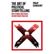The Art of Political Storytelling by Seargeant, Philip, 9781350107380