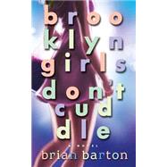 Brooklyn Girls Don't Cuddle by Barton, Brian, 9781503107380