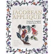 Best of Jacobean Applique Vol. 3 : Includes Exotica and Romantica Patterns by Campbell, Patricia B.; Ayars, Mimi, 9781574327380