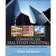 Commercial Real Estate Investing A Creative Guide to Succesfully Making Money by de Roos, Dolf, 9780470227381