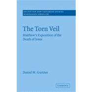 The Torn Veil: Matthew's Exposition of the Death of Jesus by Daniel M. Gurtner, 9780521187381