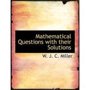 Mathematical Questions With Their Solutions by Miller, W. J. C., 9780554617381