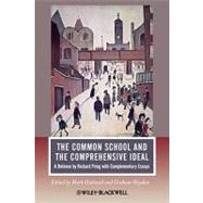 The Common School and the Comprehensive Ideal A Defence by Richard Pring with Complementary Essays by Halstead, Mark; Haydon, Graham, 9781405187381